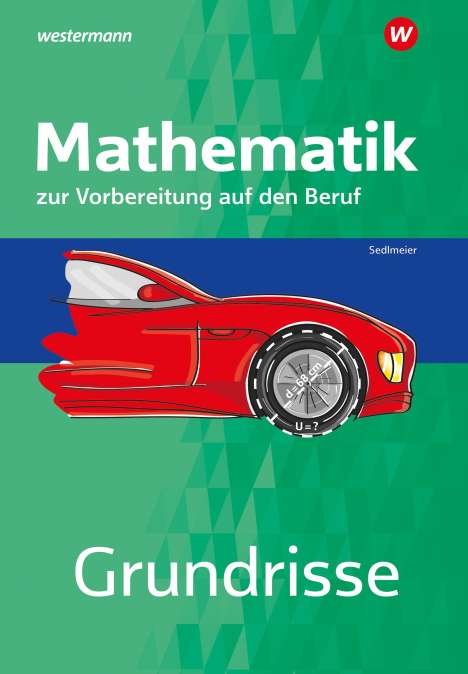 Karl-Martin Sedlmeier: Grundrisse Mathematik zur Vorbereitung auf den Beruf. Arbeitsheft, Buch
