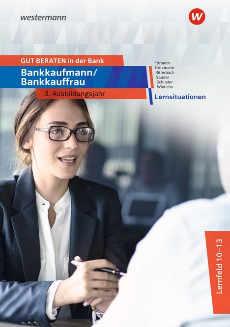 Bernd Ettmann: GUT BERATEN in der Bank. Bankkaufmann / Bankkauffrau 3. Ausbildungsjahr: Lernsituationen, Buch