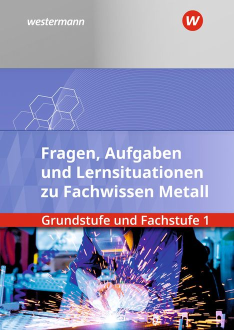 Walter Quadflieg: Fachwissen Metall. Grundstufe und Fachstufe 1: Aufgabenband/Lernsituationen, Buch