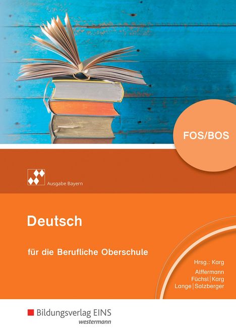 Andreas Alffermann: Deutsch für die berufliche Oberstufe. Schülerband. Bayern, Buch