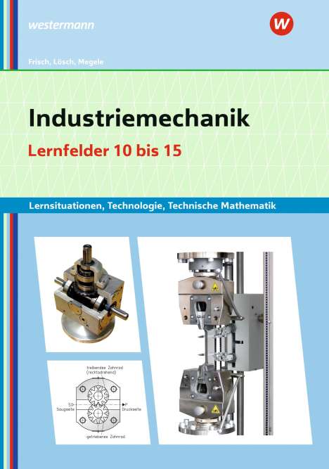 Manfred Büchele: Industriemechanik Lernsituationen, Technologie, Technische Mathematik, Buch