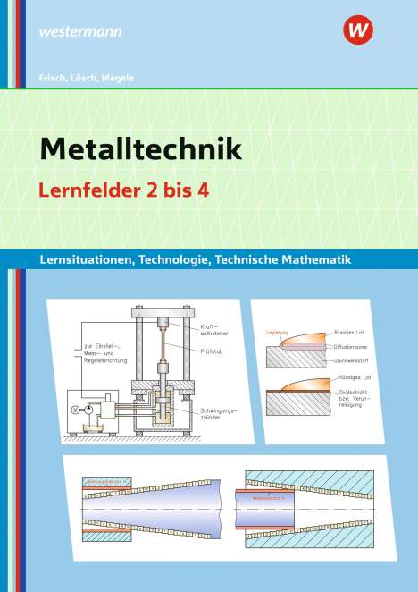 Heinz Frisch: Metalltechnik Lernsituationen, Technologie, Technische Mathematik, Buch