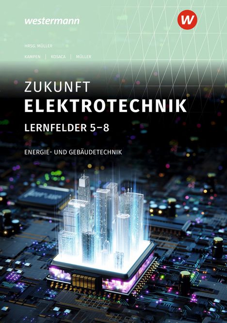 Detlev Müller: Zukunft Elektrotechnik. Energie- und Gebäudetechnik LF 5-8 Schulbuch, Buch