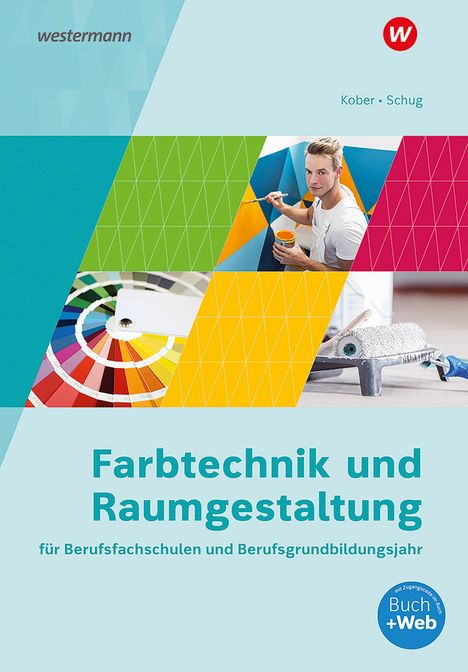 Lorenz Brandhuber: Farbtechnik und Raumgestaltung für Berufsfachschulen und Berufsgrundbildungsjahr. Schülerband, 1 Buch und 1 Diverse