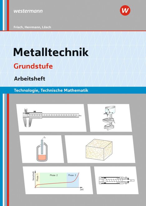Metalltechnik Grundstufe Arbeitsheft. Technologie, Technische Mathematik. Illustrationen von Werkzeugen und Diagrammen.