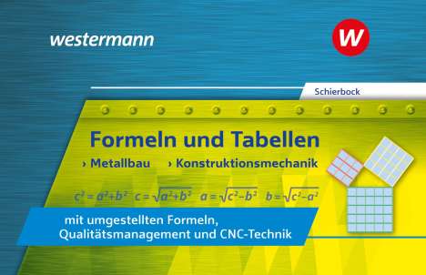 Peter Schierbock: Formeln und Tabellen - Metallbau, Konstruktionsmechanik mit umgestellten Formeln, Qualitätsmanagement und CNC-Technik. Formelsammlung, Buch