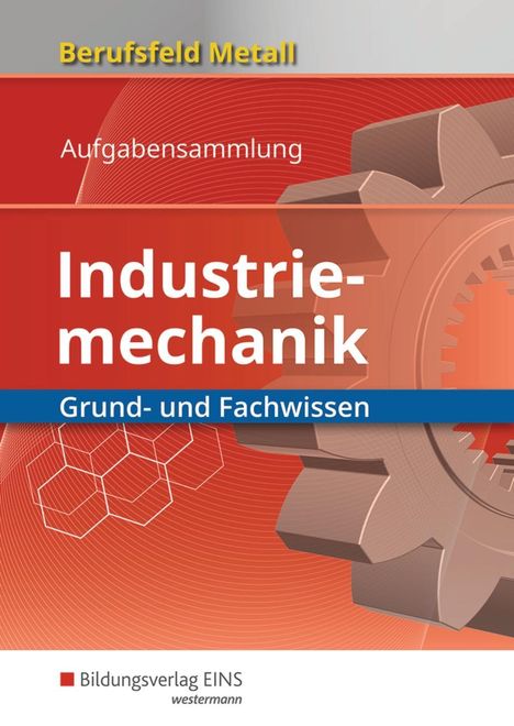 Klaus Hengesbach: Berufsfeld Metall - Industriemechanik. Grund- und Fachwissen. Aufgabensammlung, Buch