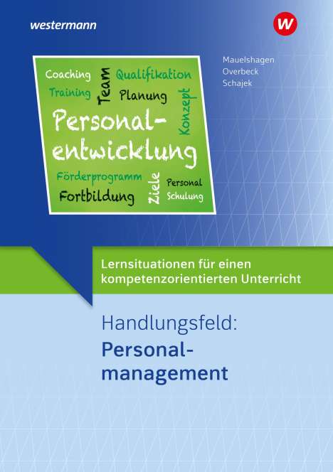 Markus Schajek: Lernsituationen für einen kompetenzorientierten Unterricht. Handlungsfeld: Personalmanagement Lernsituationen, Buch
