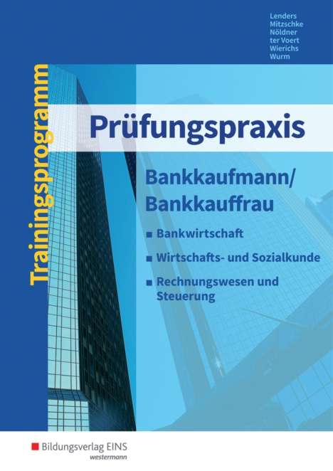 Ursula Lenders: Prüfungspraxis Bankkaufmann/Bankkauffrau. Arbeitsbuch, Buch
