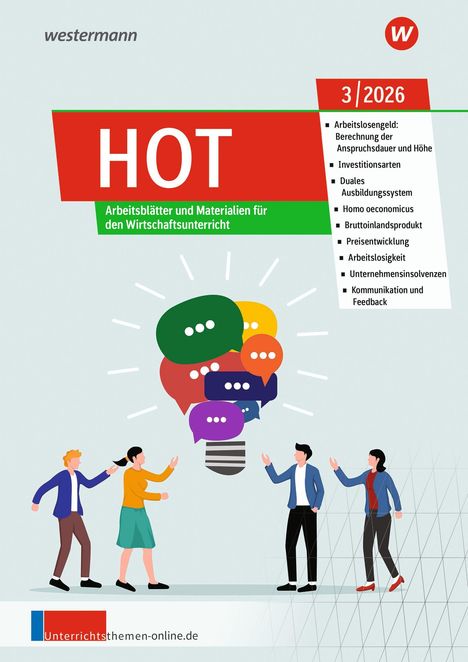 "HOT: Arbeitsblätter und Materialien für den Wirtschaftsunterricht. Themen: Arbeitslosengeld, Investitionsarten, Kommunikation."