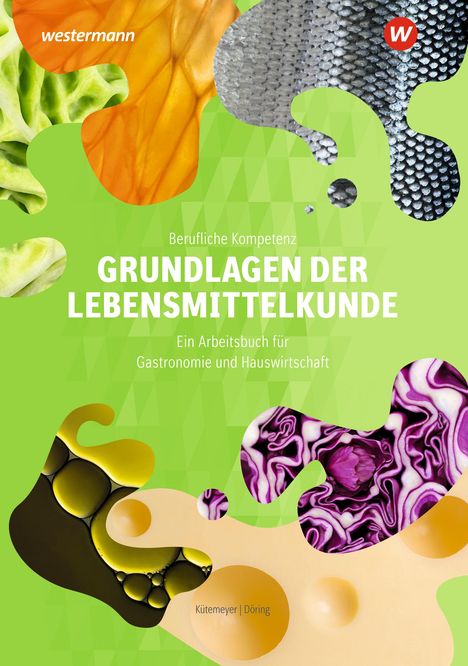 Astrid Döring: Berufliche Kompetenz. Grundlagen der Lebensmittelkunde: Arbeitsbuch, Buch