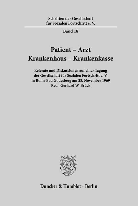 Schriften der Gesellschaft für Sozialen Fortschritt e. V. Band 18. Patient – Arzt. Krankenhaus – Krankenkasse. Verlag: Duncker & Humblot.