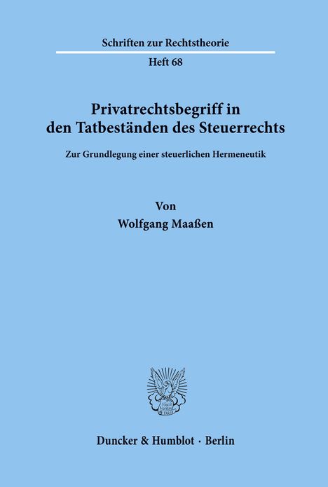 Wolfgang Maaßen: Privatrechtsbegriff in den Tatbeständen des Steuerrechts., Buch