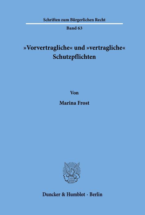 Buchtitel: "Vorvertragliche und vertragliche Schutzpflichten", von Marina Frost, Band 63, Verlag Duncker & Humblot, Berlin.