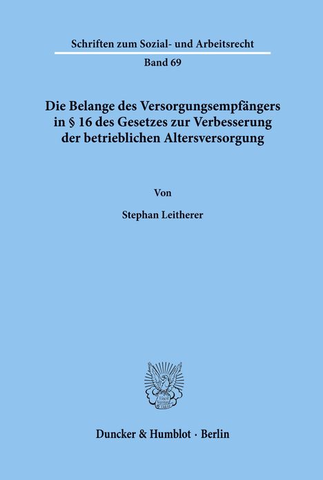 Stephan Leitherer: Die Belange des Versorgungsempfängers in § 16 des Gesetzes zur Verbesserung der betrieblichen Altersversorgung., Buch