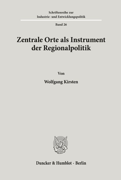 „Zentrale Orte als Instrument der Regionalpolitik“ von Wolfgang Kirsten, Verlag: Duncker & Humblot, Band 26. Engellogo.