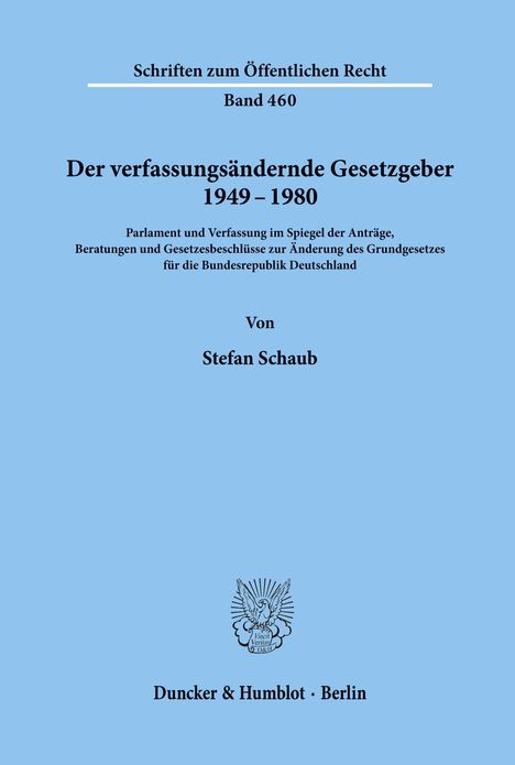 Stefan Schaub: Der verfassungsändernde Gesetzgeber 1949-1980., Buch