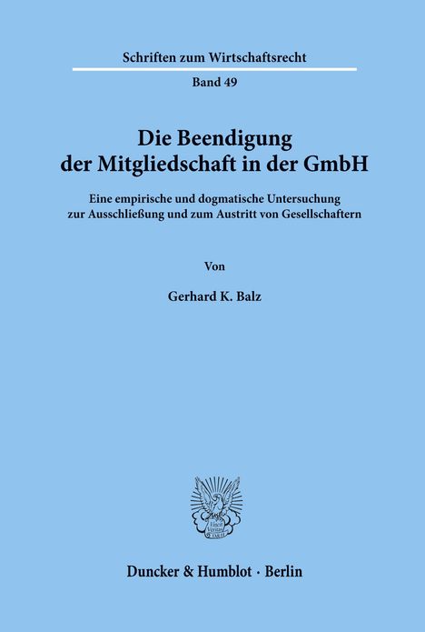 Gerhard K. Balz: Die Beendigung der Mitgliedschaft in der GmbH., Buch
