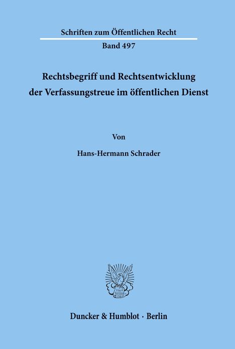 Hans-Hermann Schrader: Rechtsbegriff und Rechtsentwicklung der Verfassungstreue im öffentlichen Dienst., Buch