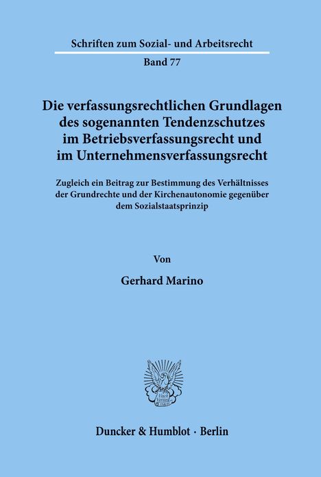 Gerhard Marino: Die verfassungsrechtlichen Grundlagen des sogenannten Tendenzschutzes im Betriebsverfassungsrecht und im Unternehmensverfassungsrecht., Buch