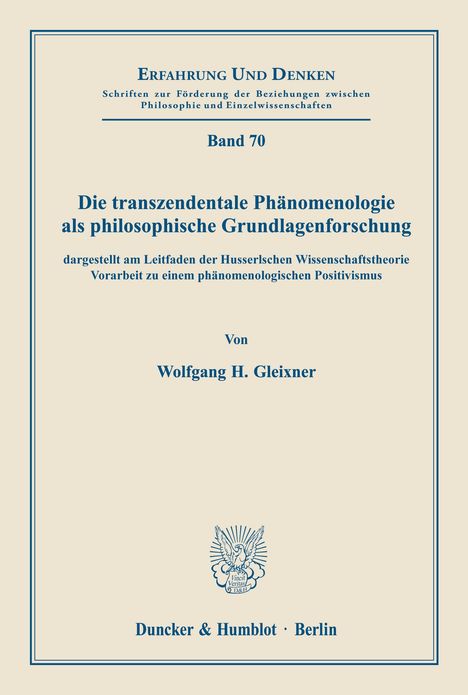 Wolfgang H. Gleixner: Die transzendentale Phänomenologie als philosophische Grundlagenforschung,, Buch