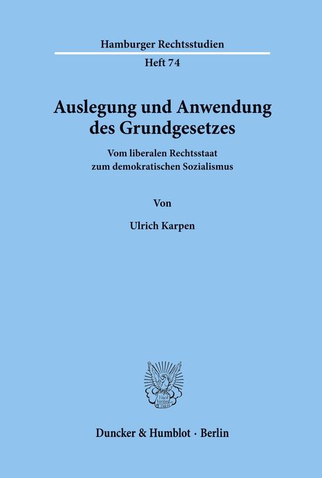 "Hamburger Rechtsstudien Heft 74, Auslegung und Anwendung des Grundgesetzes, Von Ulrich Karpen. Logo mit Adler."