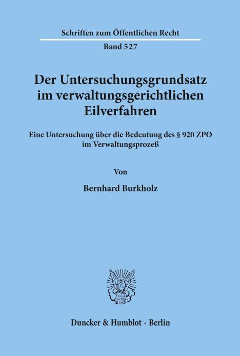 Bernhard Burkholz: Der Untersuchungsgrundsatz im verwaltungsgerichtlichen Eilverfahren., Buch