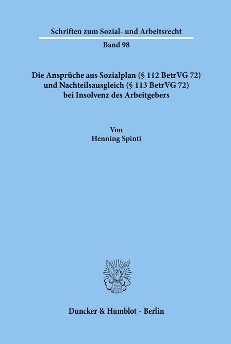 Henning Spinti: Die Ansprüche aus Sozialplan (§ 112 BetrVG 72) und Nachteilsausgleich (§ 113 BetrVG 72) bei Insolvenz des Arbeitgebers., Buch