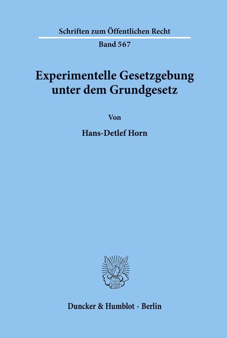 Hans-Detlef Horn: Experimentelle Gesetzgebung unter dem Grundgesetz., Buch