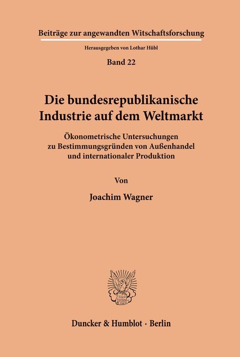 Joachim Wagner: Die bundesrepublikanische Industrie auf dem Weltmarkt., Buch