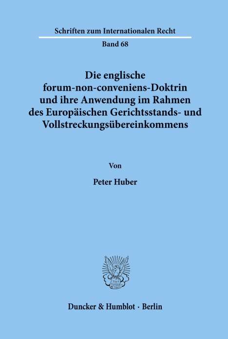Peter Huber: Die englische forum-non-conveniens-Doktrin und ihre Anwendung im Rahmen des Europäischen Gerichtsstands- und Vollstreckungsübereinkommens., Buch