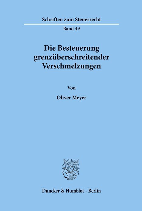 Oliver Meyer: Die Besteuerung grenzüberschreitender Verschmelzungen., Buch