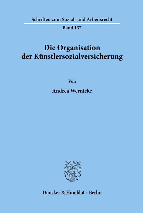 Andrea Wernicke: Die Organisation der Künstlersozialversicherung., Buch