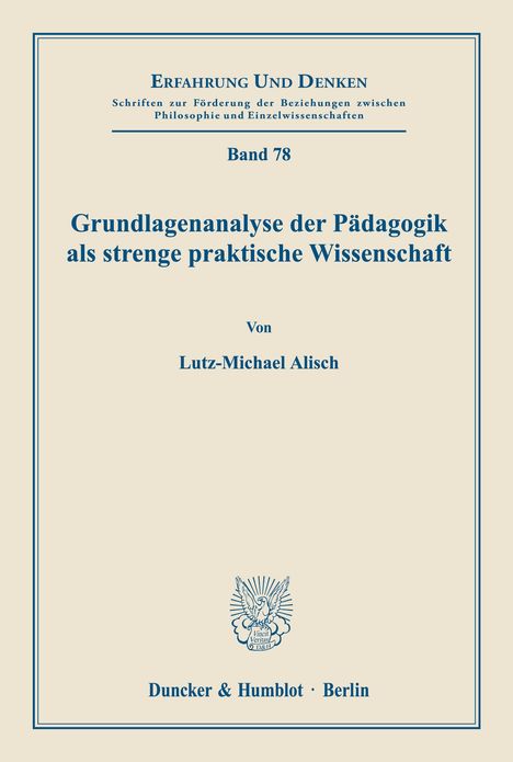 Lutz-Michael Alisch: Grundlagenanalyse der Pädagogik als strenge praktische Wissenschaft., Buch