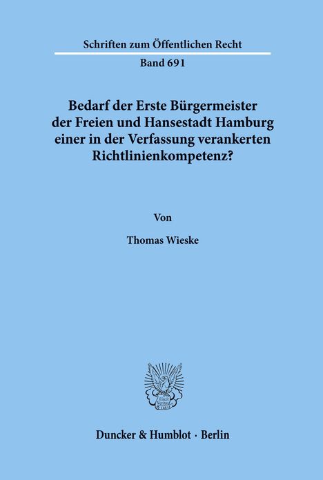 Thomas Wieske: Bedarf der Erste Bürgermeister der Freien und Hansestadt Hamburg einer in der Verfassung verankerten Richtlinienkompetenz?, Buch