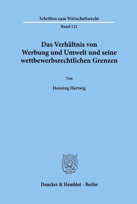 Henning Hartwig: Das Verhältnis von Werbung und Umwelt und seine wettbewerbsrechtlichen Grenzen., Buch
