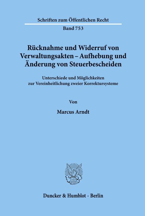 Marcus Arndt: Rücknahme und Widerruf von Verwaltungsakten - Aufhebung und Änderung von Steuerbescheiden., Buch