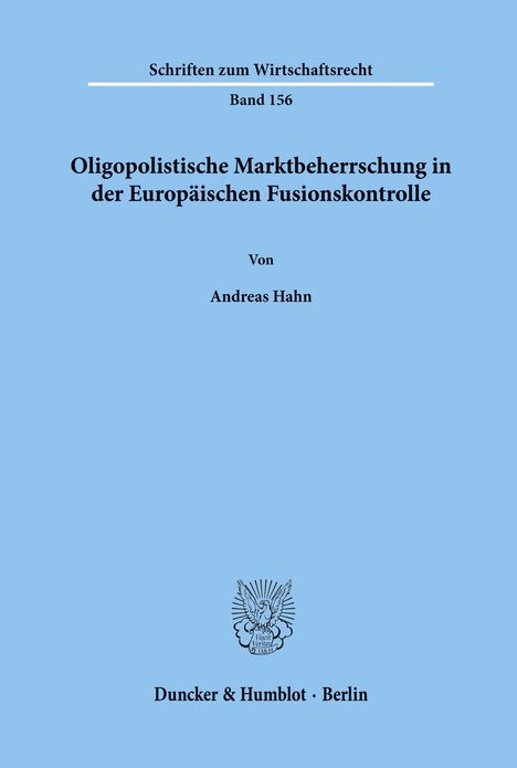 Andreas Hahn: Oligopolistische Marktbeherrschung in der Europäischen Fusionskontrolle., Buch
