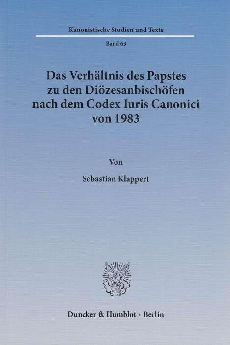Sebastian Klappert: Das Verhältnis des Papstes zu den Diözesanbischöfen nach dem Codex Iuris Canonici von 1983, Buch