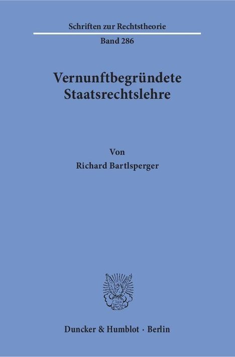 Richard Bartlsperger: Vernunftbegründete Staatsrechtslehre., Buch