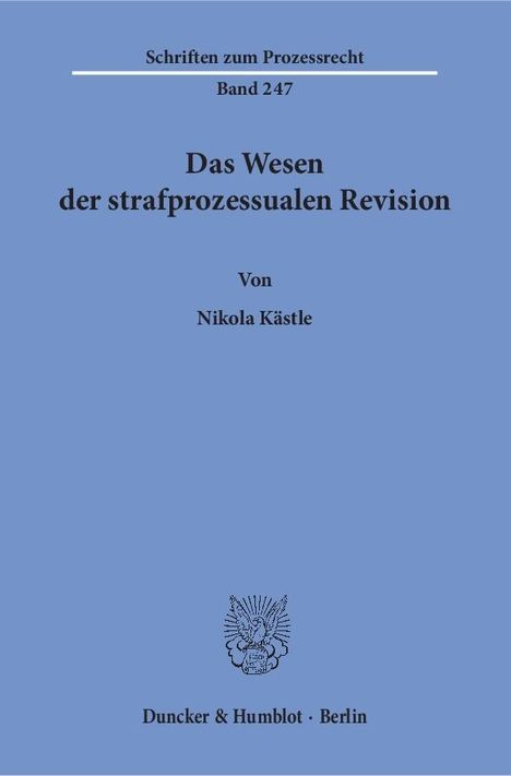 Nikola Kästle: Kästle, N: Wesen der strafprozessualen Revision, Buch