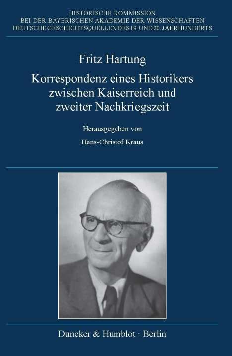 Fritz Hartung - Korrespondenz eines Historikers zwischen Kaiserreich und zweiter Nachkriegszeit., Buch