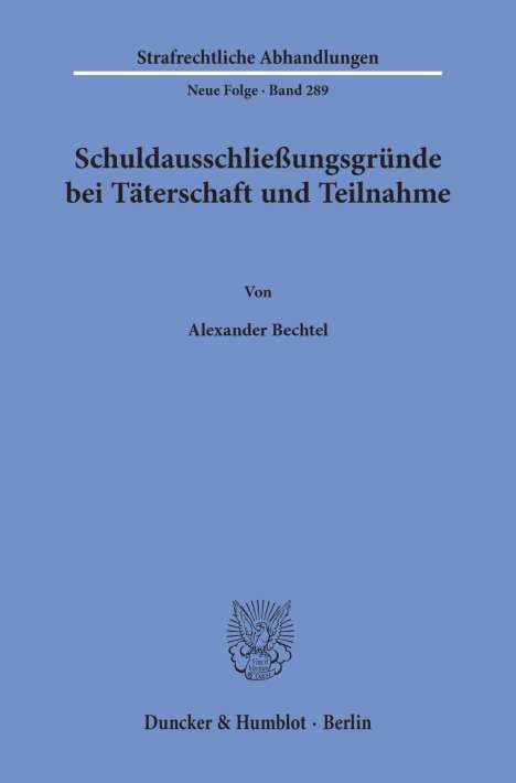 Alexander Bechtel: Bechtel, A: Schuldausschließungsgründe bei Täterschaft und T, Buch