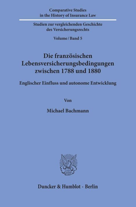 Michael Bachmann: Die französischen Lebensversicherungsbedingungen zwischen 1788 und 1880, Buch