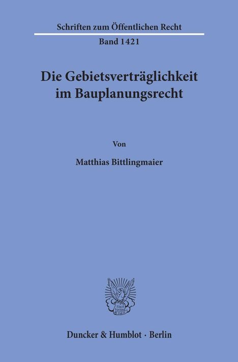 Matthias Bittlingmaier: Bittlingmaier, M: Gebietsverträglichkeit im Bauplanungsrecht, Buch