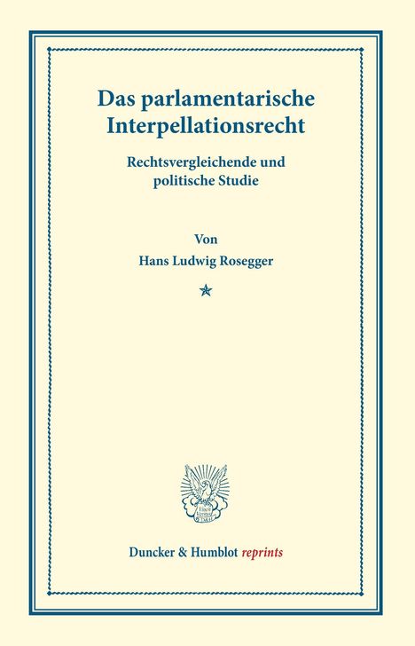 Hans Ludwig Rosegger: Das parlamentarische Interpellationsrecht., Buch