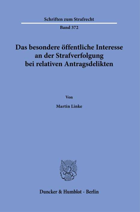 Martin Linke: Das besondere öffentliche Interesse an der Strafverfolgung bei relativen Antragsdelikten., Buch