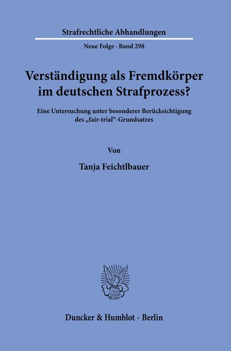 Tanja Feichtlbauer: Verständigung als Fremdkörper im deutschen Strafprozess?, Buch
