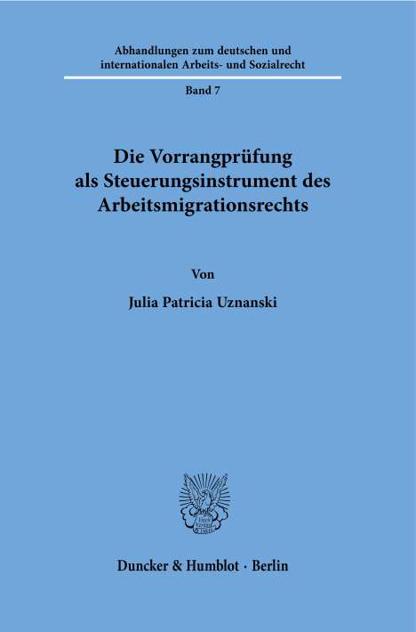 Julia Uznanski: Die Vorrangprüfung als Steuerungsinstrument des Arbeitsmigrationsrechts., Buch