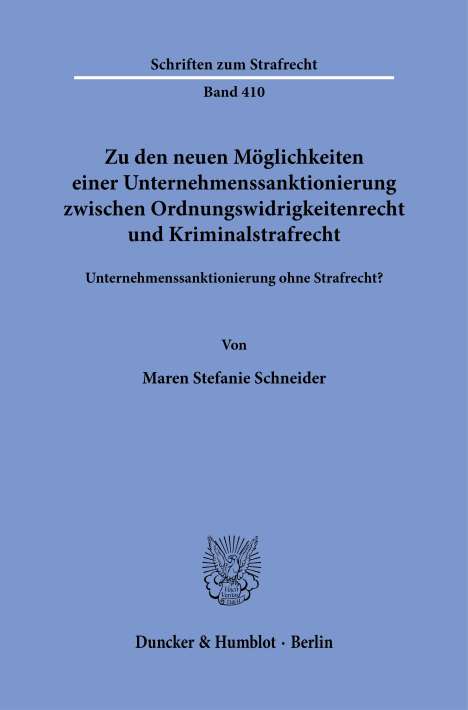 Maren Stefanie Schneider: Zu den neuen Möglichkeiten einer Unternehmenssanktionierung zwischen Ordnungswidrigkeitenrecht und Kriminalstrafrecht., Buch